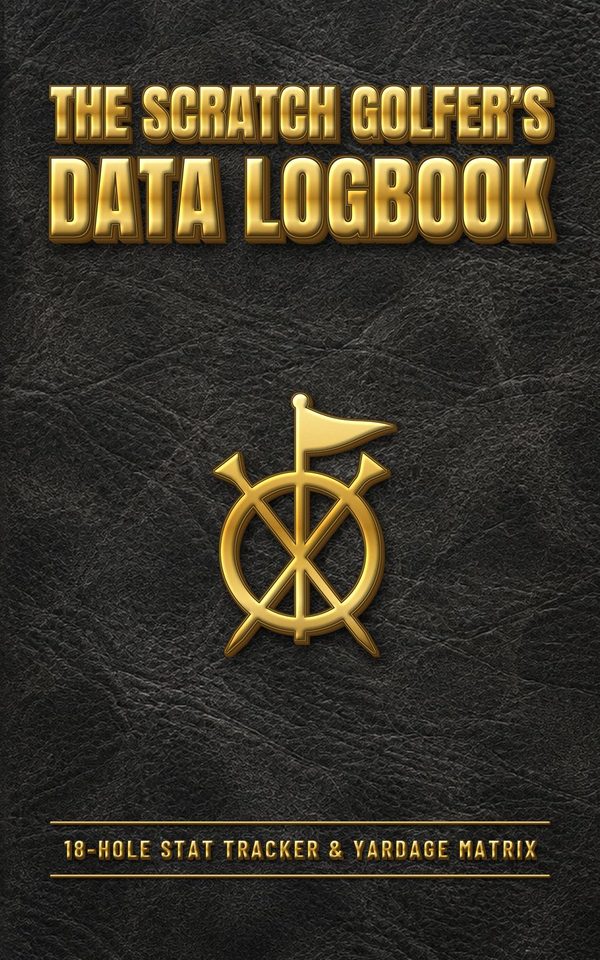 Cover of The Scratch Golfer's Data Logbook